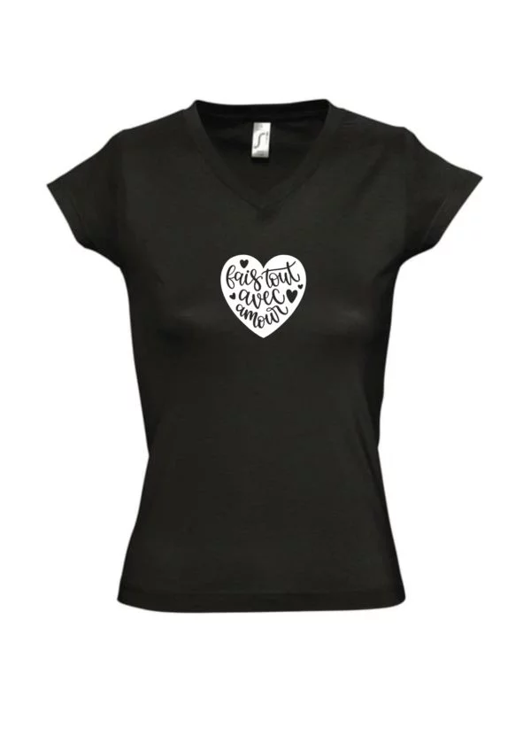 T-Shirt Personnalisé Femme Fais Tout Avec Amour 1