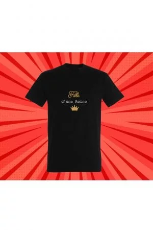 T-shirt Fille d'une Reine ou roi